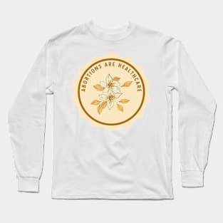 Abortions are Healthcare Long Sleeve T-Shirt